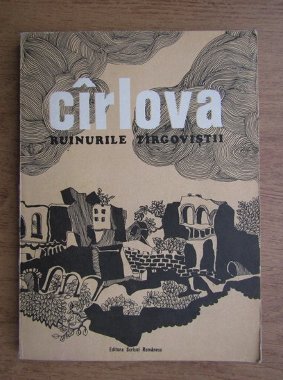 Ruinurile Târgoviștii - Vasile Cârlova (1809-1831) carlova ruinurile targovistei ilustratii de iuliana predut 144103